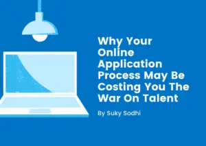 Why Your Online Application Process May Be Costing You The War On Talent