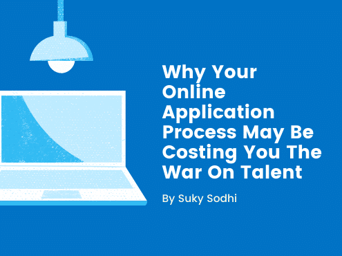 Why Your Online Application Process May Be Costing You The War On Talent