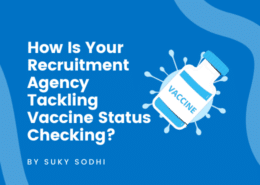 How Is Your Recruitment Agency Tackling Vaccine Status Checking?