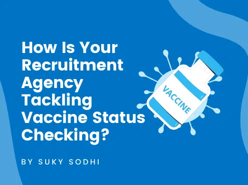 How Is Your Recruitment Agency Tackling Vaccine Status Checking?