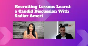 Sadiar Ameri - Recruiting Lessons Learnt